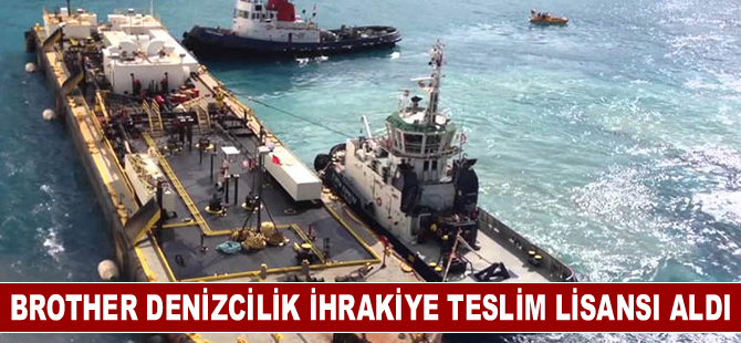 Brother Denizcilik ihrakiye teslim lisansı aldı