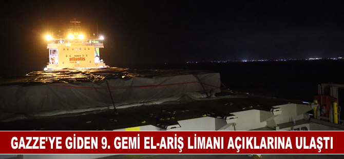 Gazze'ye giden 9. gemi El-Ariş Limanı açıklarına ulaştı