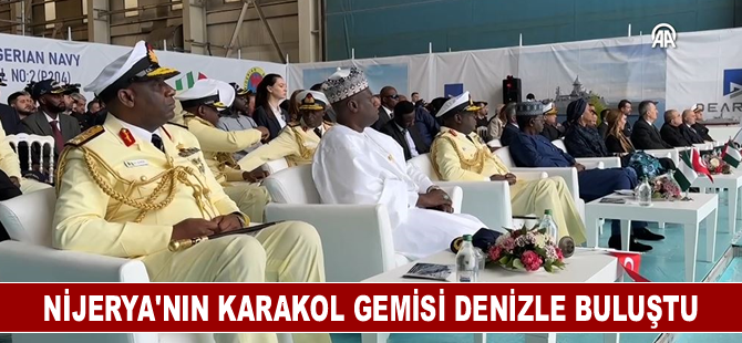 Nijerya'nın karakol gemisi denizle buluştu