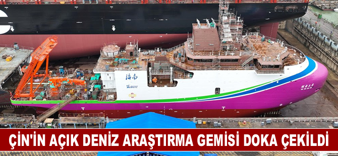 Çin'in açık deniz araştırma gemisi doka çekildi