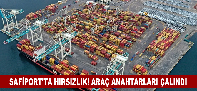 Safiport'ta hırsızlık! Araç Anahtarları Çalındı