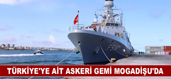 Türkiye'ye ait askeri gemi Mogadişu'da