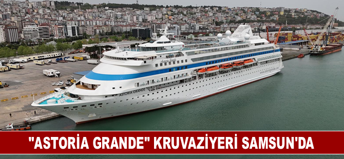 "Astoria Grande" kruvaziyeri Samsun'da