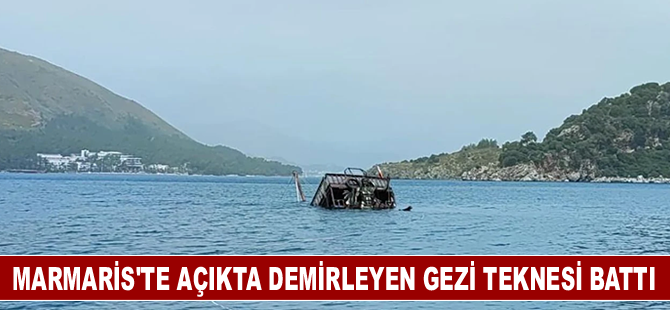 Marmaris'te açıkta demirleyen gezi teknesi battı