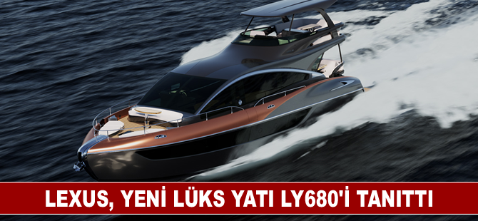 Lexus, yeni lüks yatı LY680'i tanıttı
