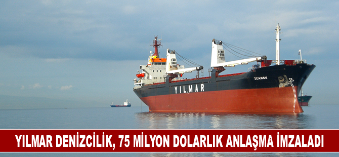 Yılmar Denizcilik, 75 milyon dolarlık anlaşma imzaladı