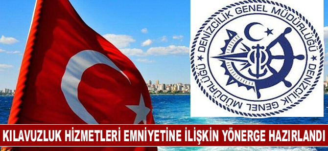 Denizcilik Genel Müdürlüğü, Kılavuzluk Hizmetleri Emniyeti Yönergesi'ni hazırladı