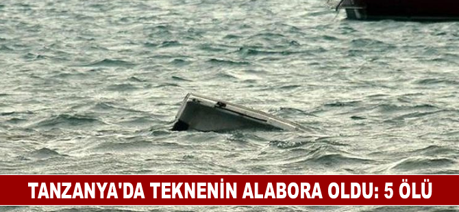 Tanzanya'da teknenin alabora oldu: 5 ölü
