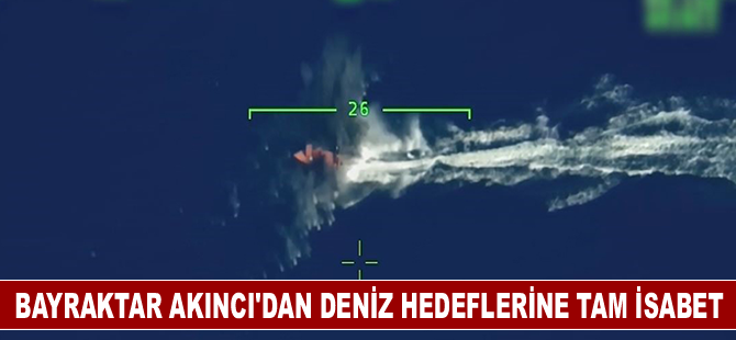 Bayraktar AKINCI'dan deniz hedeflerine tam isabet