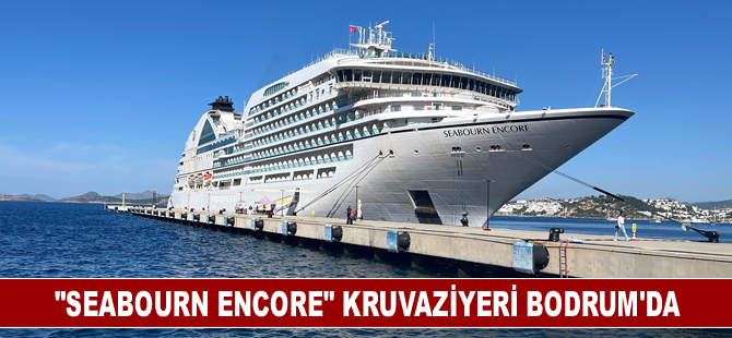 "Seabourn Encore" kruvaziyeri Bodrum'da