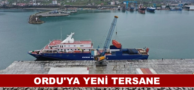 Ordu'ya yeni tersane yapılıyor