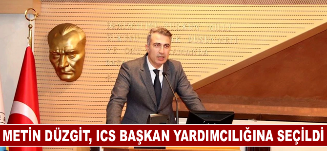 Metin Düzgit, ICS Başkan Yardımcılığına seçildi