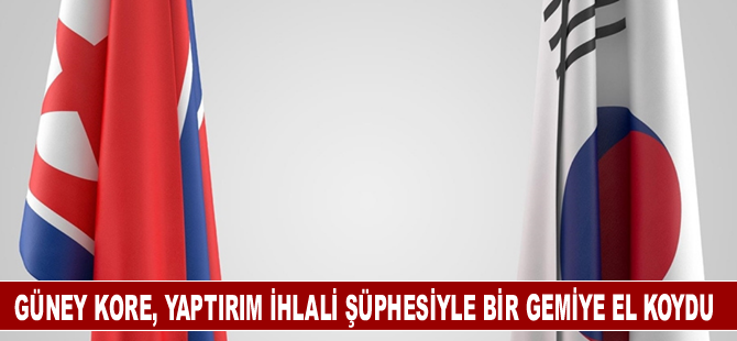 Güney Kore, yaptırım ihlali şüphesiyle bir gemiye el koydu