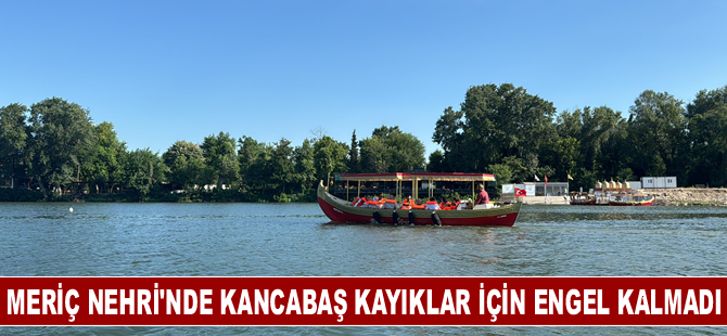 Meriç Nehri'nde kancabaş kayıklar için engel kalmadı