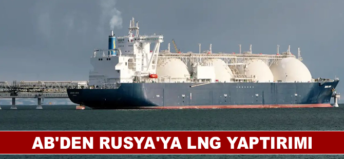 AB’den Rusya’ya LNG yaptırımı