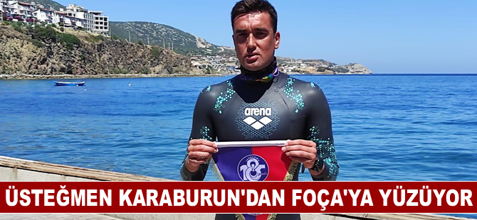 Üsteğmen Karaburun’dan Foça’ya yüzüyor
