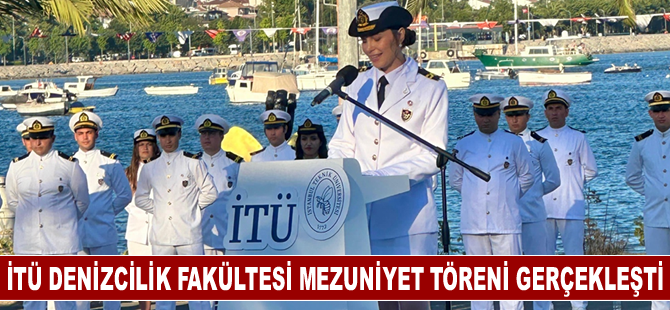 İTÜ Denizcilik Fakültesi mezuniyet töreni gerçekleşti