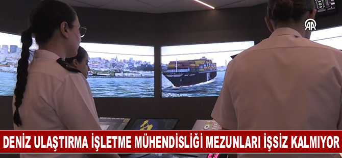 Deniz ulaştırma işletme mühendisliği mezunları iş kaygısı yaşamıyor