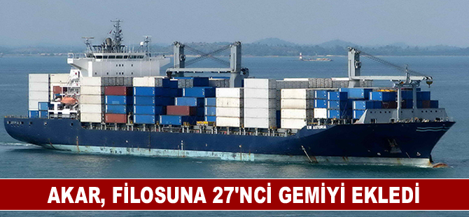 Akar, filosuna 27’nci gemiyi ekledi
