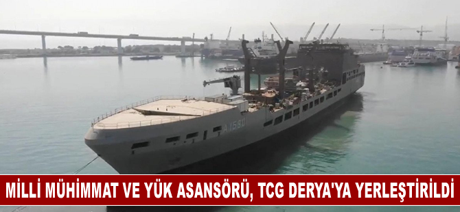 Milli mühimmat ve yük asansörü, TCG DERYA'ya yerleştirildi