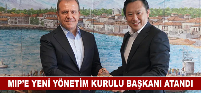 MIP’e yeni Yönetim Kurulu Başkanı atandı