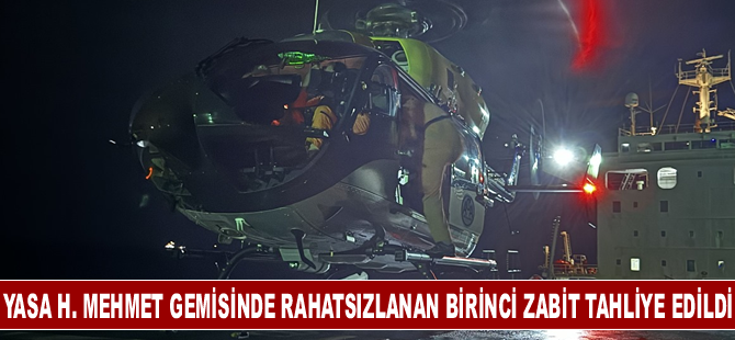 YASA H. MEHMET gemisinde rahatsızlanan birinci zabit tahliye edildi