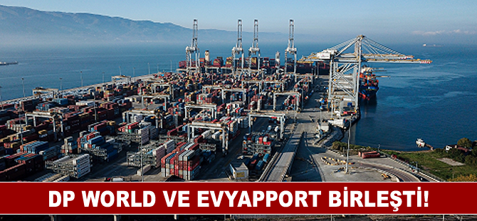 DP World ve Evyapport birleşti!