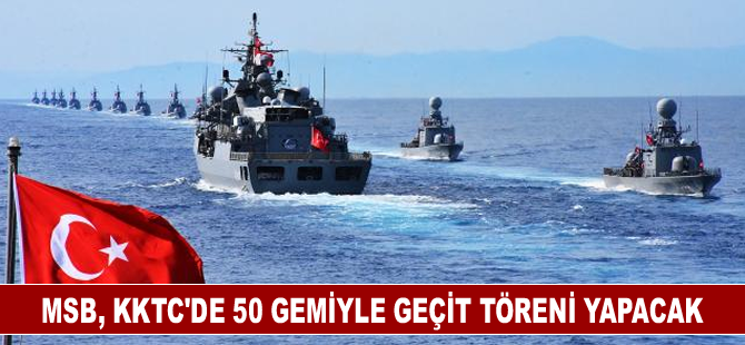 MSB, KKTC'de 50 gemiyle geçit töreni yapacak