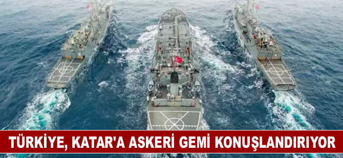 Türkiye, Katar'a askeri gemi konuşlandıracak