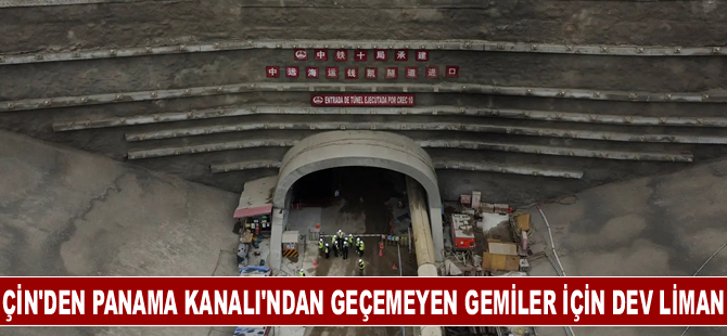 Çin, Panama Kanalı’ndan geçemeyen gemiler için dev bir liman yapıyor