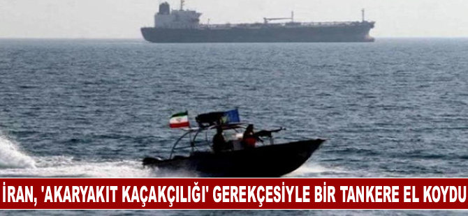 İran, 'akaryakıt kaçakçılığı' gerekçesiyle bir tankere el koydu