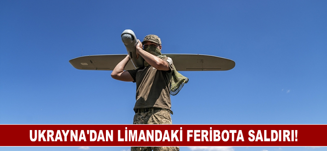 Ukrayna, Krasnodar’da limandaki feribota saldırdı