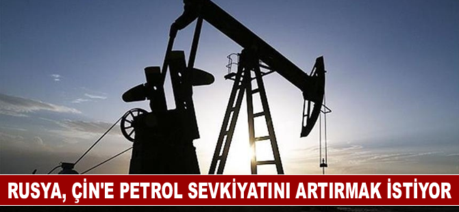 Rusya, Çin'e petrol sevkiyatını artırmak istiyor