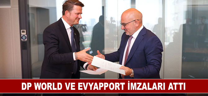 DP World ve Evyapport imzaları attı