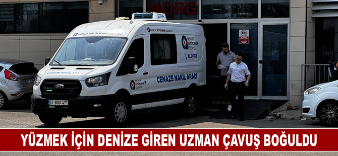 Yüzmek için denize giren uzman çavuş boğuldu