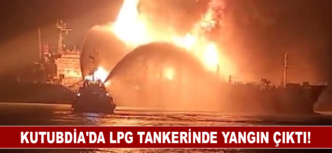 Kutubdia'da LPG tankerinde yangın çıktı!