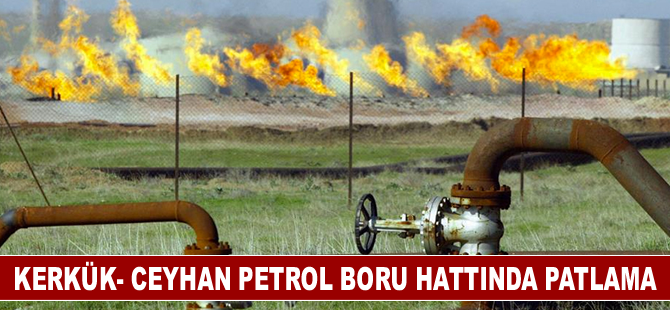Kerkük- Ceyhan petrol boru hattında patlama