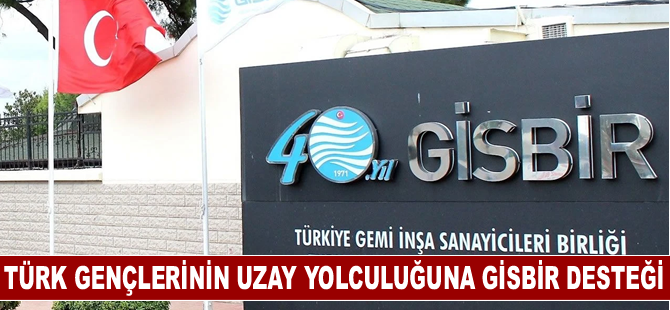 Türk gençlerinin uzay yolculuğuna GİSBİR desteği