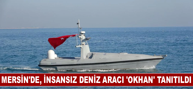 Mersin'de, insansız deniz aracı 'OKHAN' tanıtıldı