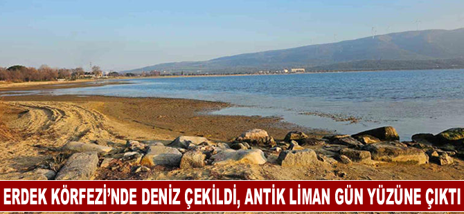 Erdek Körfezi’nde deniz çekildi, antik liman gün yüzüne çıktı