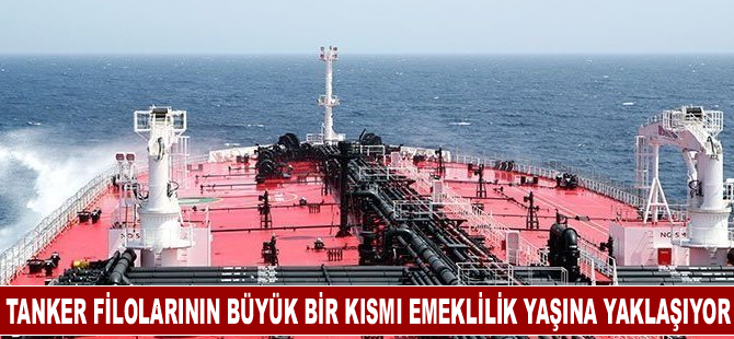 tanker filolarının büyük bir kısmı emeklilik yaşına yaklaşıyor
