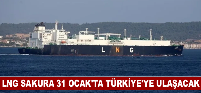 LNG Sakura 31 Ocak'ta Türkiye'ye ulaşacak