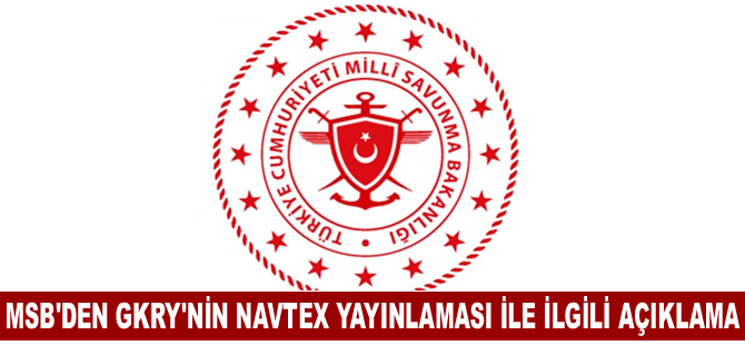 MSB'den GKRY'nin Navtex yayınlaması ile ilgili açıklama