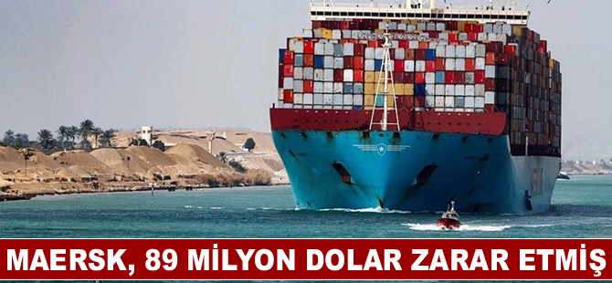 Maersk, 89 milyon dolar zarar etmiş
