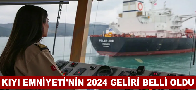 Kıyı Emniyeti'nin 2024 geliri belli oldu