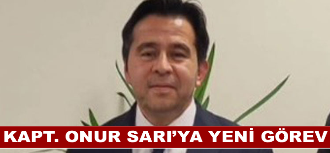 Kapt. Onur Sarı’ya yeni görev