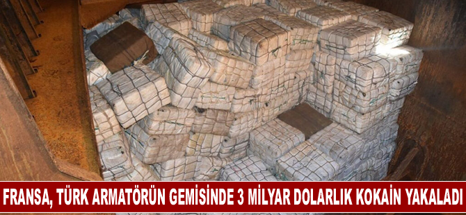Fransa, Türk armatörün gemisinde 3 milyar dolarlık kokain yakaladı