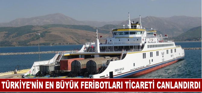 Türkiye'nin en büyük feribotları ticareti canlandırdı