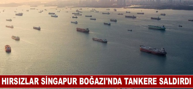 Hırsızlar Singapur Boğazı'nda tankere saldırdı