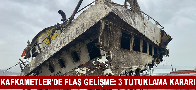 Kafkametler'de flaş gelişme;3 tutuklama kararı